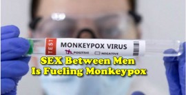 Growing Evidence Indicates Sex Between Men (gay) Is Fueling Monkeypox