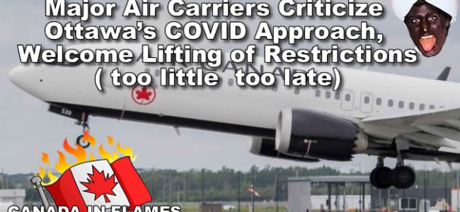 Major Air Carriers Criticize Ottawa’s COVID Approach, Welcome Lifting of Restrictions – too little too late