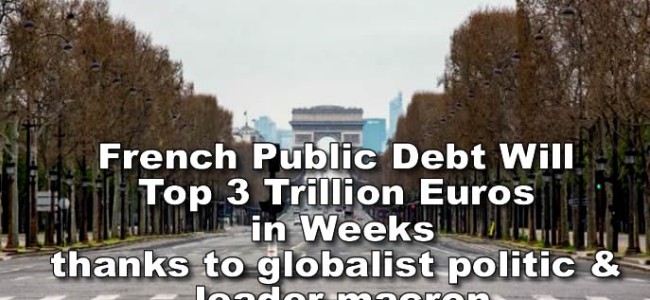 “Merci beaucoup” globalist PM macron: French Public Debt Will Top 3 Trillion Euros in Weeks