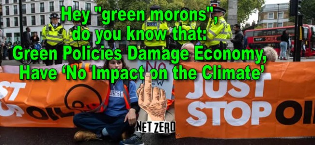 Hey “green morons”, do you know that: Green Policies Damage Economy, Have ‘No Impact on the Climate’: Witnesses at PA House Hearing
