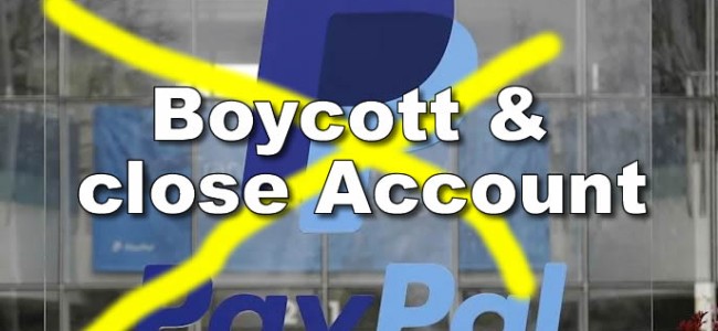 PAYPAL – GO WOKE – Go BROKE – time to close PAYPAL accounts