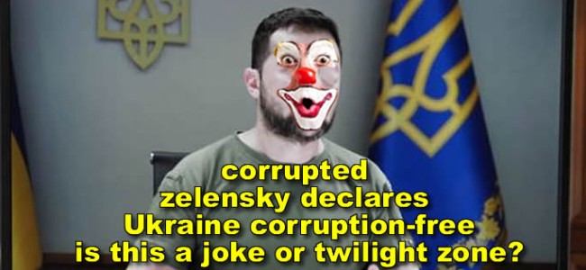 Corrupted zelensky declares Ukraine corruption-free: is this a candid camera or what?