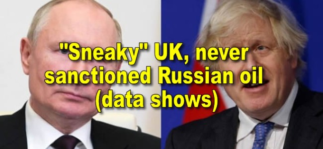 “Sneaky”  UK never sanctioned Russian oil (data shows)