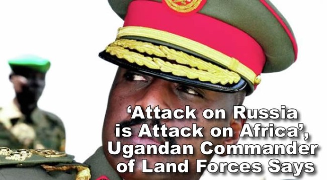 ‘Attack on Russia is Attack on Africa’, Ugandan Commander of Land Forces Says