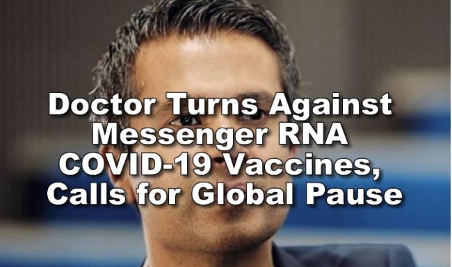 Doctor Turns Against Messenger RNA COVID-19 Vaccines, Calls for Global Pause