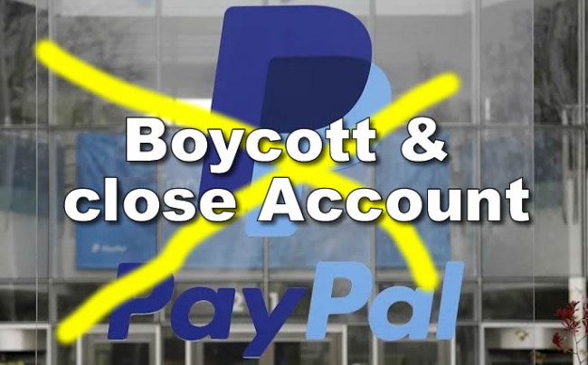 PAYPAL – GO WOKE – Go BROKE – time to close PAYPAL accounts