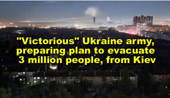 Victorious Ukraine army, preparing plan to evacuate 3 million people, from Kiev – official