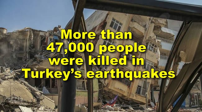 More than 47,000 people were killed in Turkey’s earthquakes — Erdogan