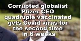 Corrupted globalist Pfizer CEO quadruple vaccinated gets Covid sick for the second time in 6 weeks