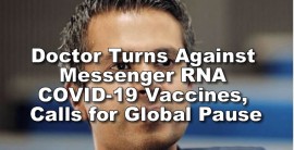 Doctor Turns Against Messenger RNA COVID-19 Vaccines, Calls for Global Pause