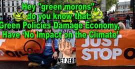 Hey “green morons”, do you know that: Green Policies Damage Economy, Have ‘No Impact on the Climate’: Witnesses at PA House Hearing