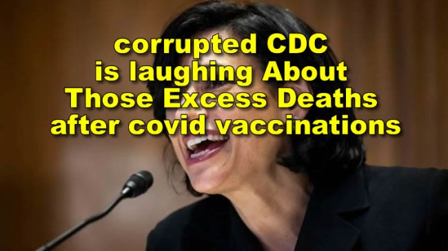 CDC is laughing About Those Excess Deaths after vaccinations