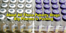 HMMM… About All Those Puberty Drugs Big Pharma is Pushing