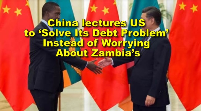 China lectures US to ‘Solve Its Debt Problem’ Instead of Worrying About Zambia’s