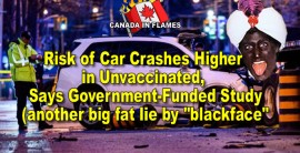 Another HUGE lie by corrupted canadian government: not vaccinated for C19 – higher risk of car accidents