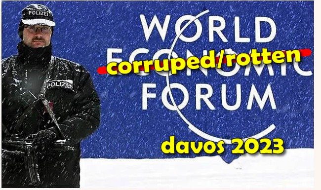 Global, corrupted WEF IDIOTS, meeting at Davos again