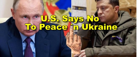 U.S. Says No To Peace in Ukraine