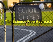 The Science-Free Approach: “LET’s close schools”