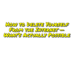 how-to-remove-yourself-from-internet